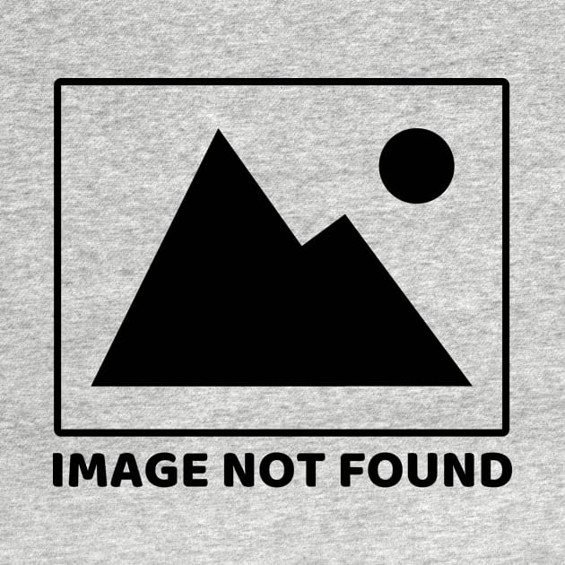 Image Not Found (Black) by My Geeky Tees - T-Shirt Designs